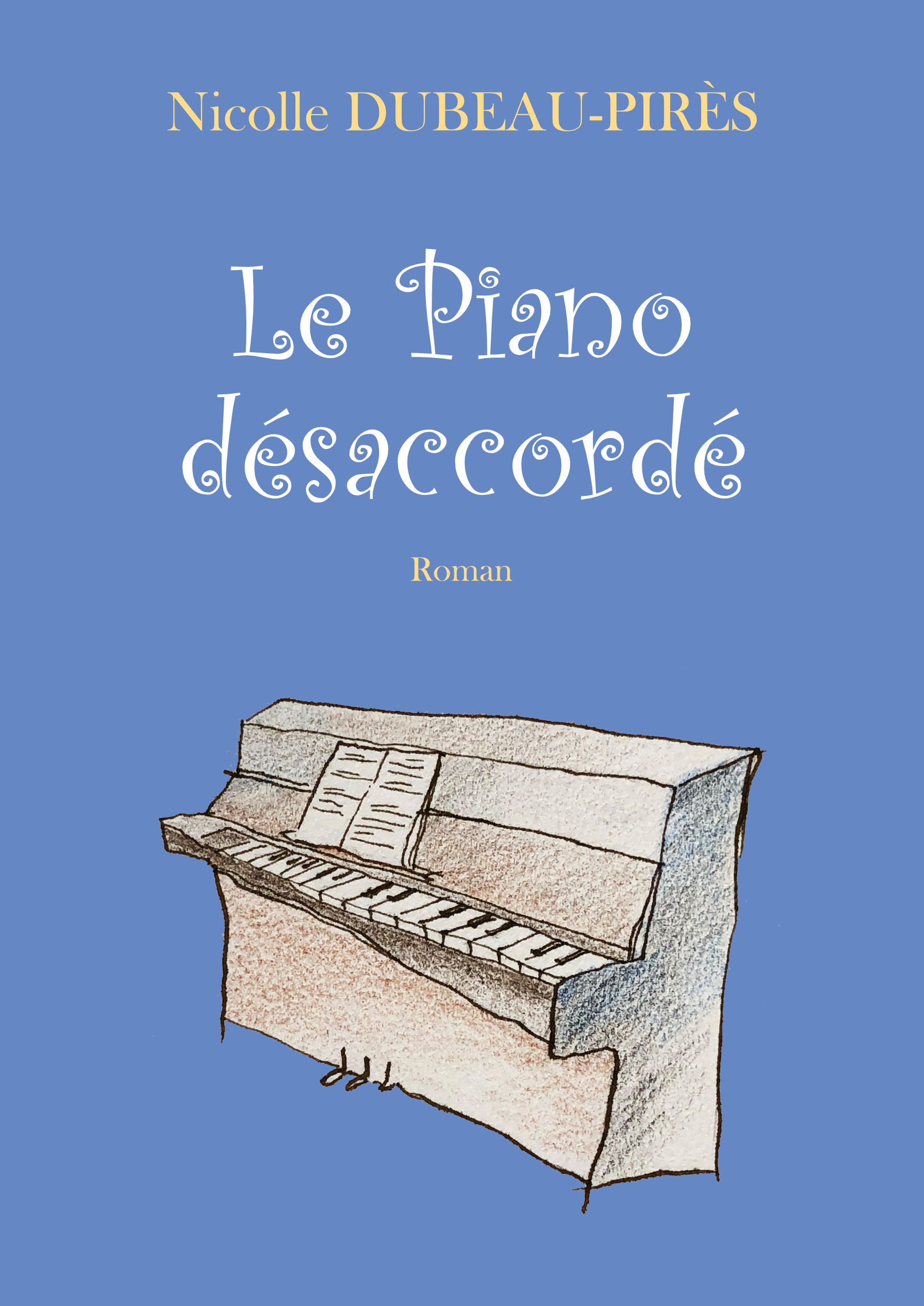 Le Piano désaccordé - Nicolle Dubeau-Pirès