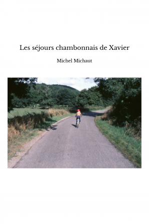 Les séjours chambonnais de Xavier