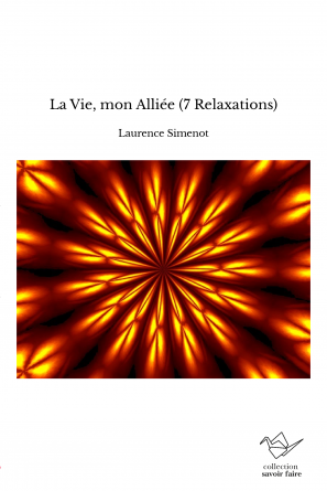 La Vie, mon Alliée (7 Relaxations)