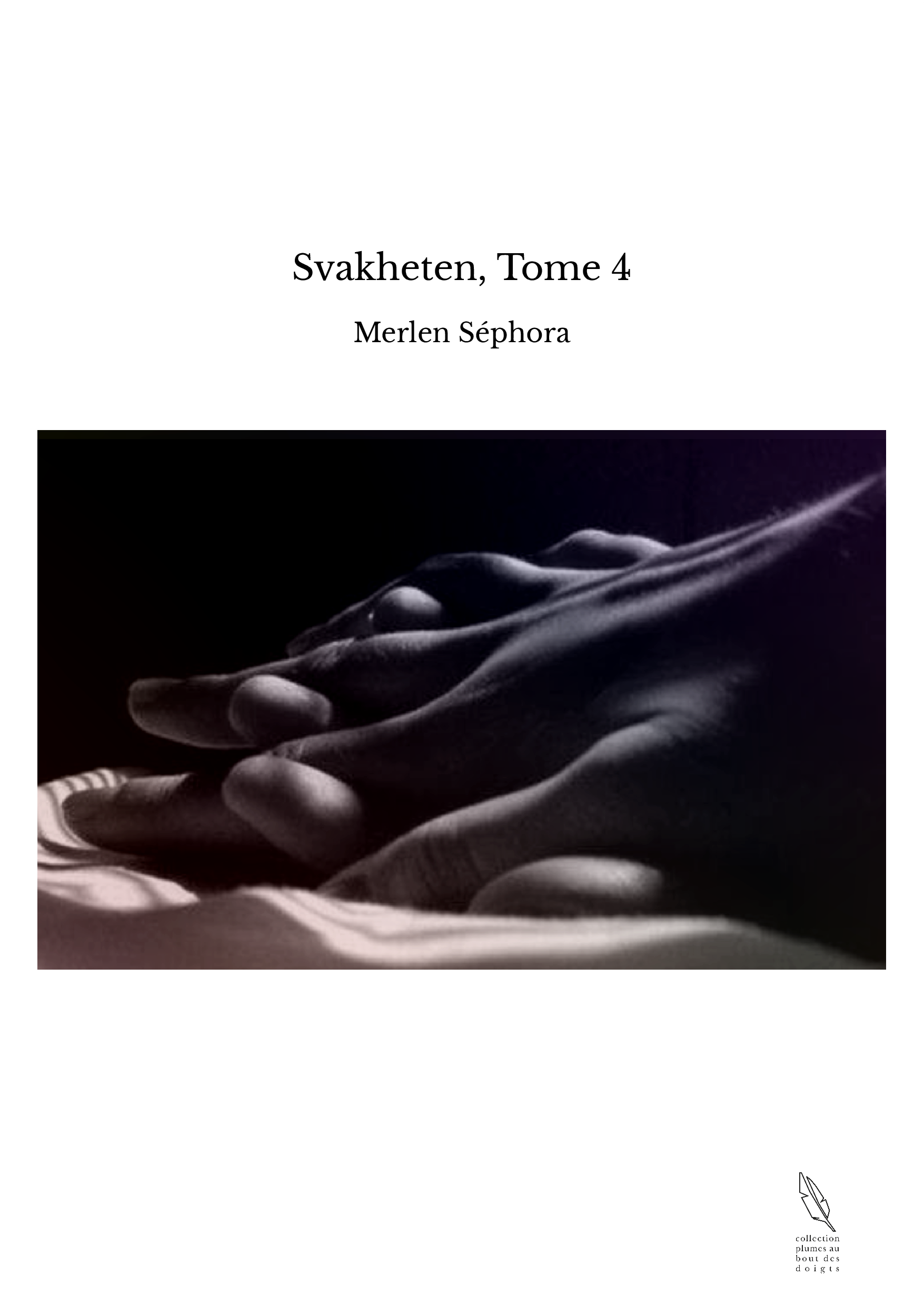 Svakheten, Tome 4