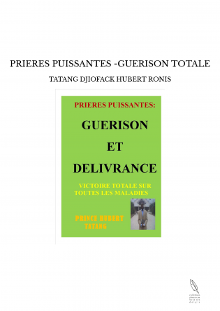 PRIERES PUISSANTES -GUERISON TOTALE