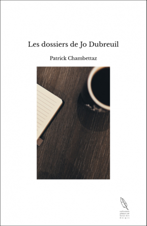 Les dossiers de Jo Dubreuil