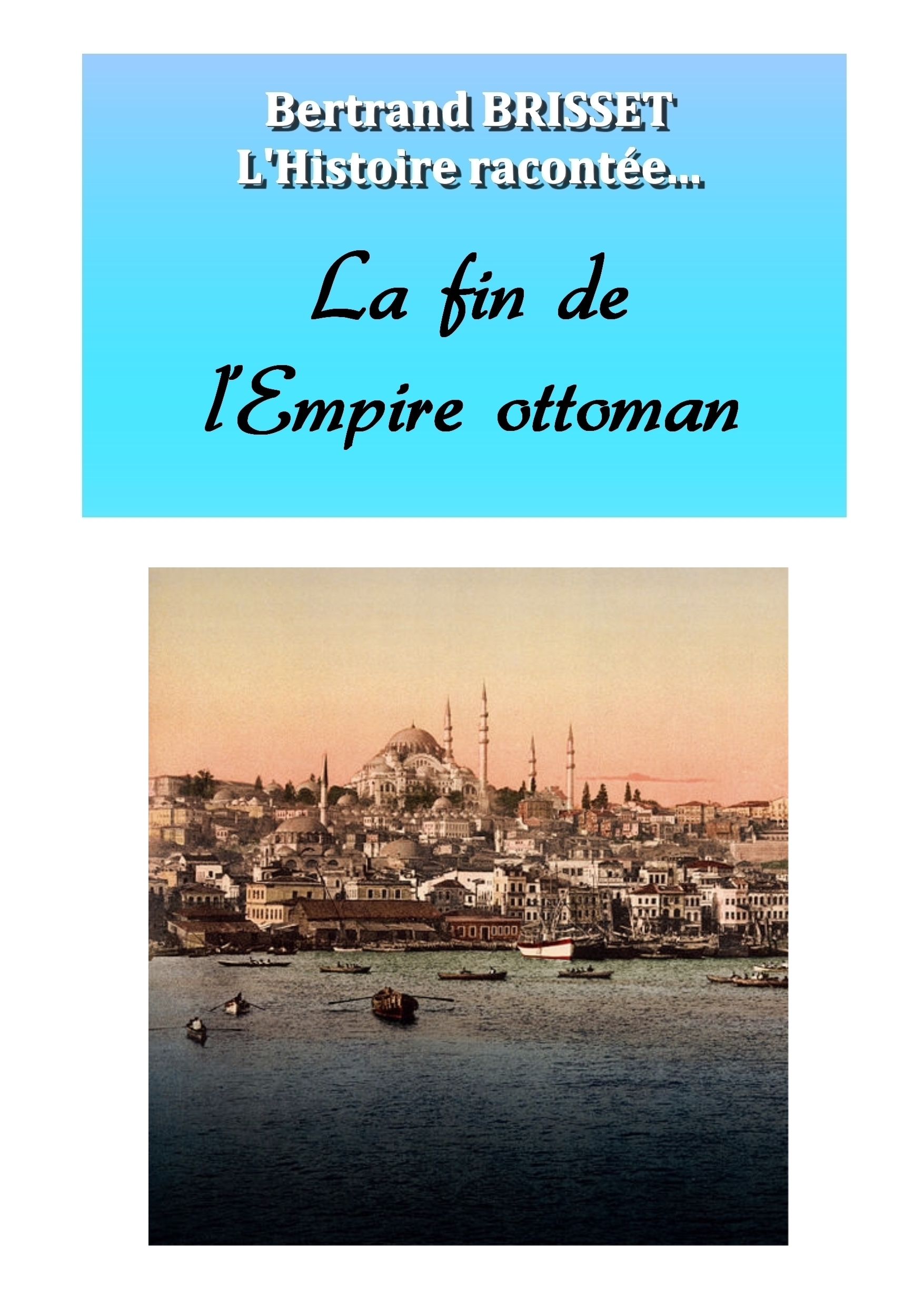 La Fin De L Empire Ottoman La fin de l'Empire ottoman - Bertrand BRISSET
