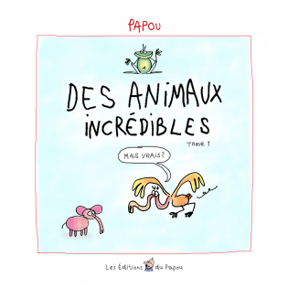 Des animaux incrédibles - T1