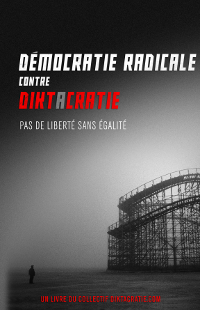 Démocratie radicale contre diktacratie