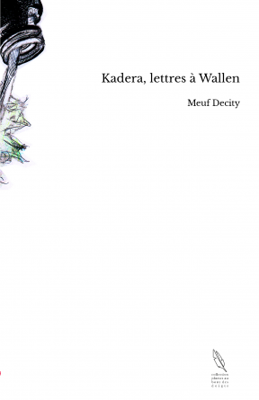 Kadera, lettres à Wallen