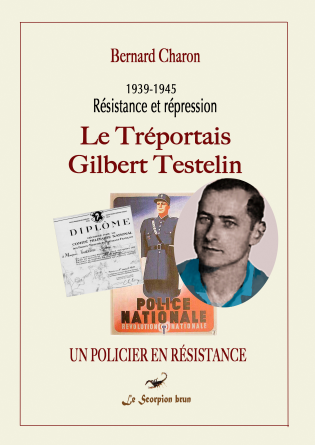 Gilbert Testelin-Un policier résistant