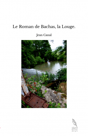 Le Roman de Bachas, la Louge.