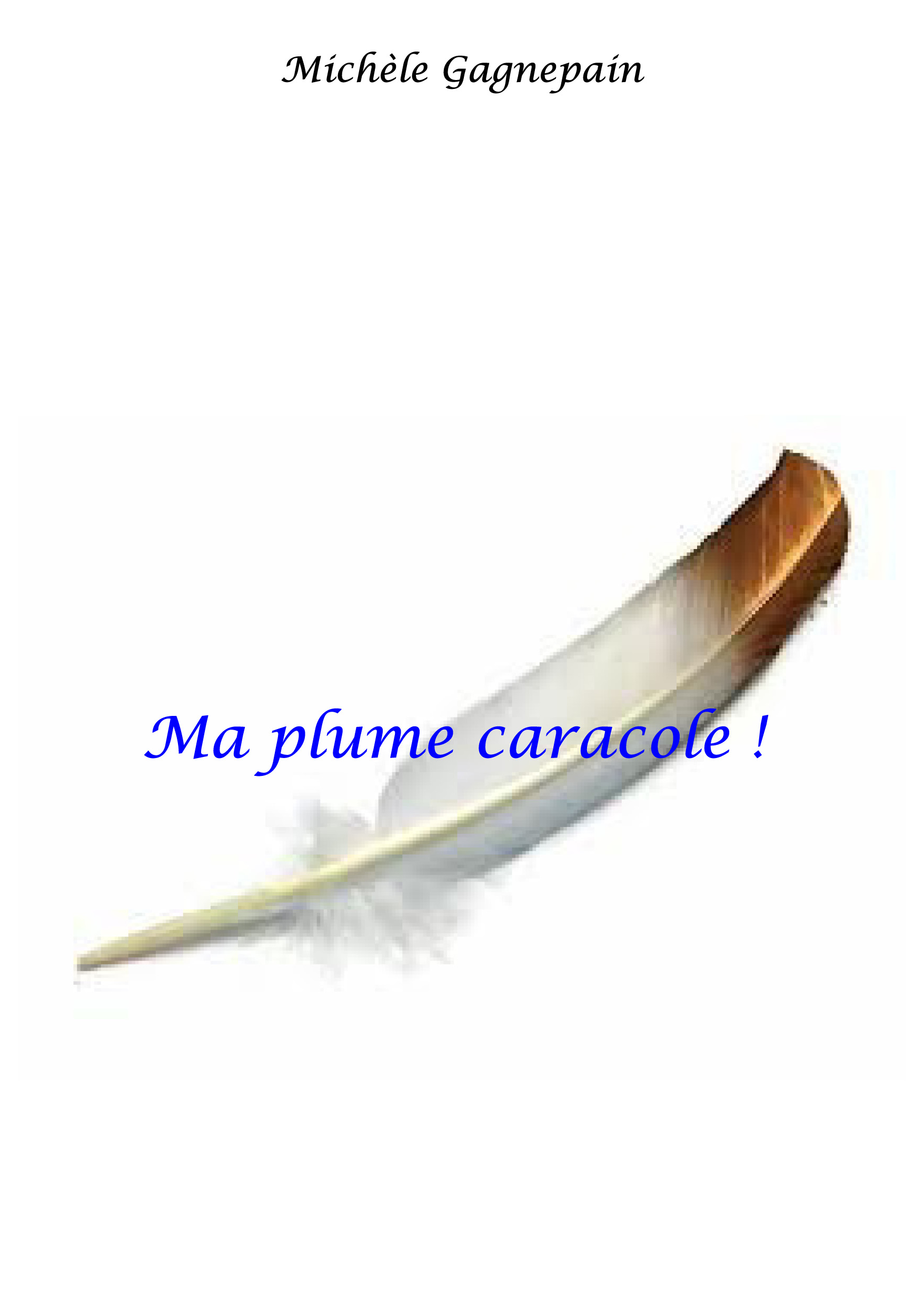 Ma plume caracole !