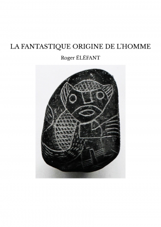 LA FANTASTIQUE ORIGINE DE L'HOMME