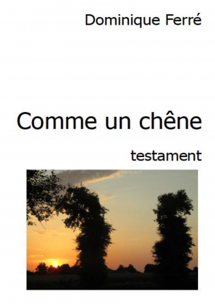 Comme un chêne : testament : poésie