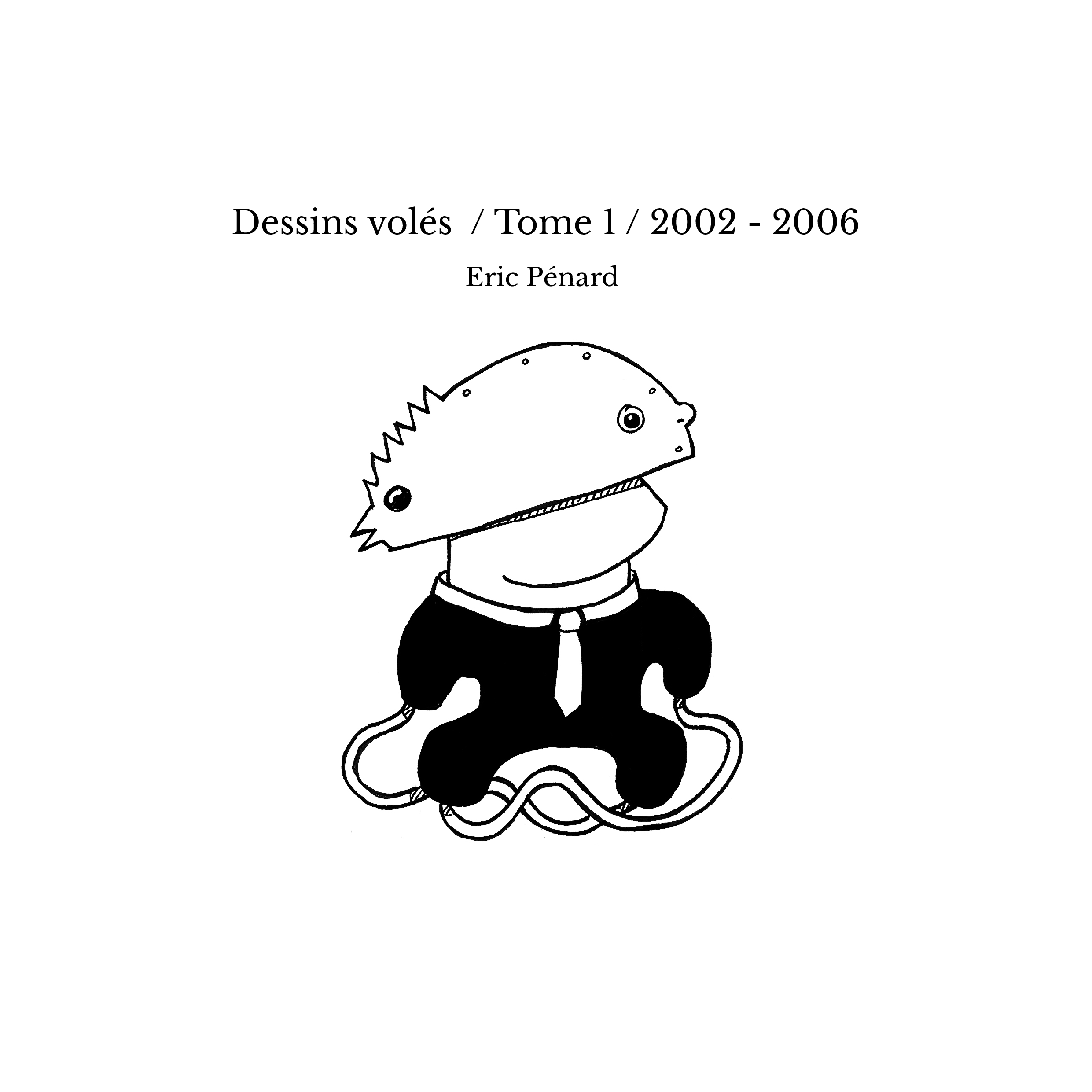 Dessins volés / Tome 1 / 2002 - 2006