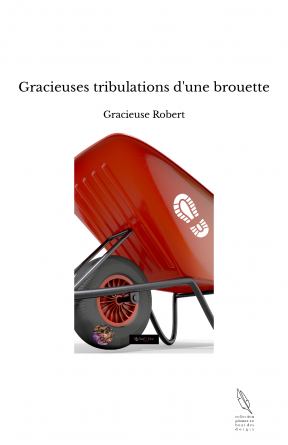 Gracieuses tribulations d'une brouette