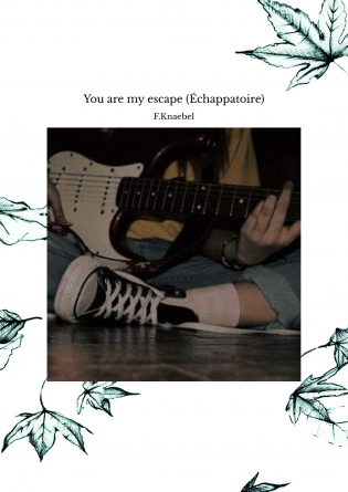 You are my escape (Échappatoire)