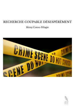 RECHERCHE COUPABLE DÉSESPÉRÉMENT