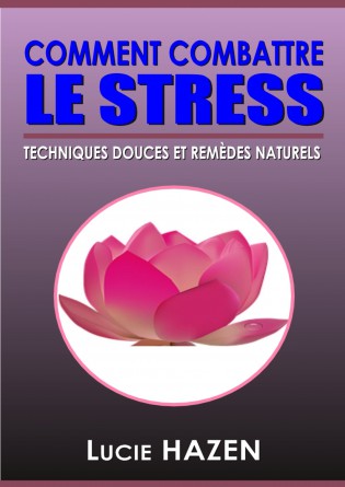 Comment combattre le stress