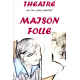 MAISON FOLLE