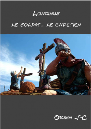 Longinus... le soldat...le chrétien