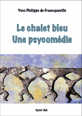 Le chalet bleu une psycomédie