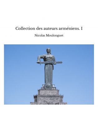 Collection des auteurs arméniens. I