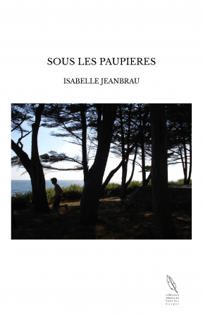 SOUS LES PAUPIERES