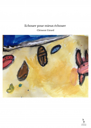 Echouer pour mieux échouer 