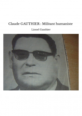 Claude GAUTHIER : Militant humaniste 