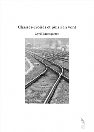 Chassés-croisés et puis s'en vont