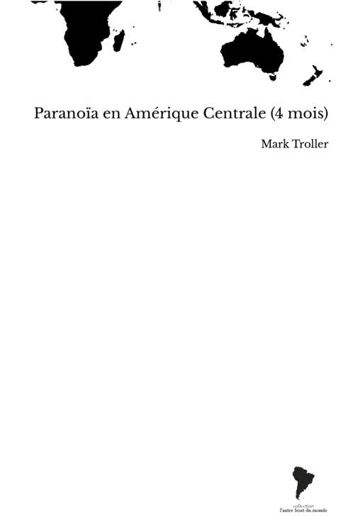 Paranoïa en Amérique Centrale (4 mois)
