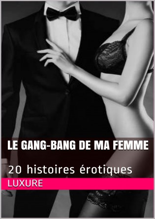 Le gang-bang de ma femme