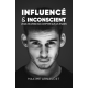 Influencé & Inconscient