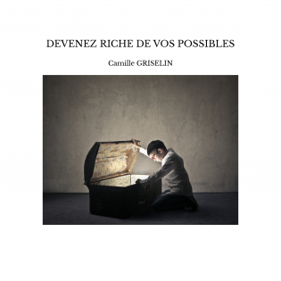 DEVENEZ RICHE DE VOS POSSIBLES