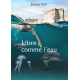 Libre comme l'eau