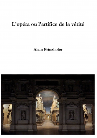 L’opéra ou l’artifice de la vérité