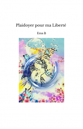 Plaidoyer pour ma Liberté 