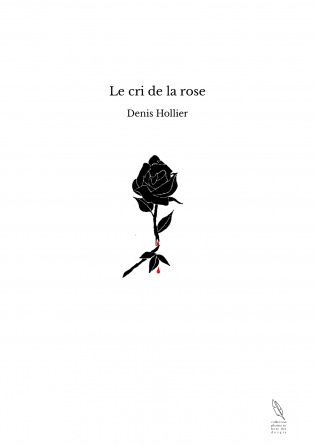 Le cri de la rose