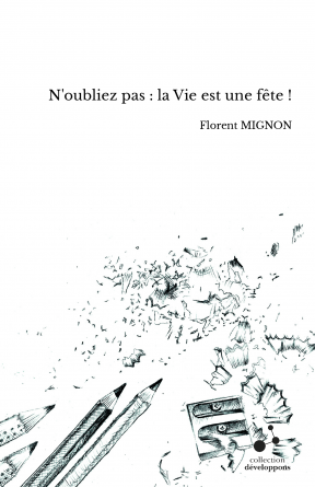 N'oubliez pas : la Vie est une fête !