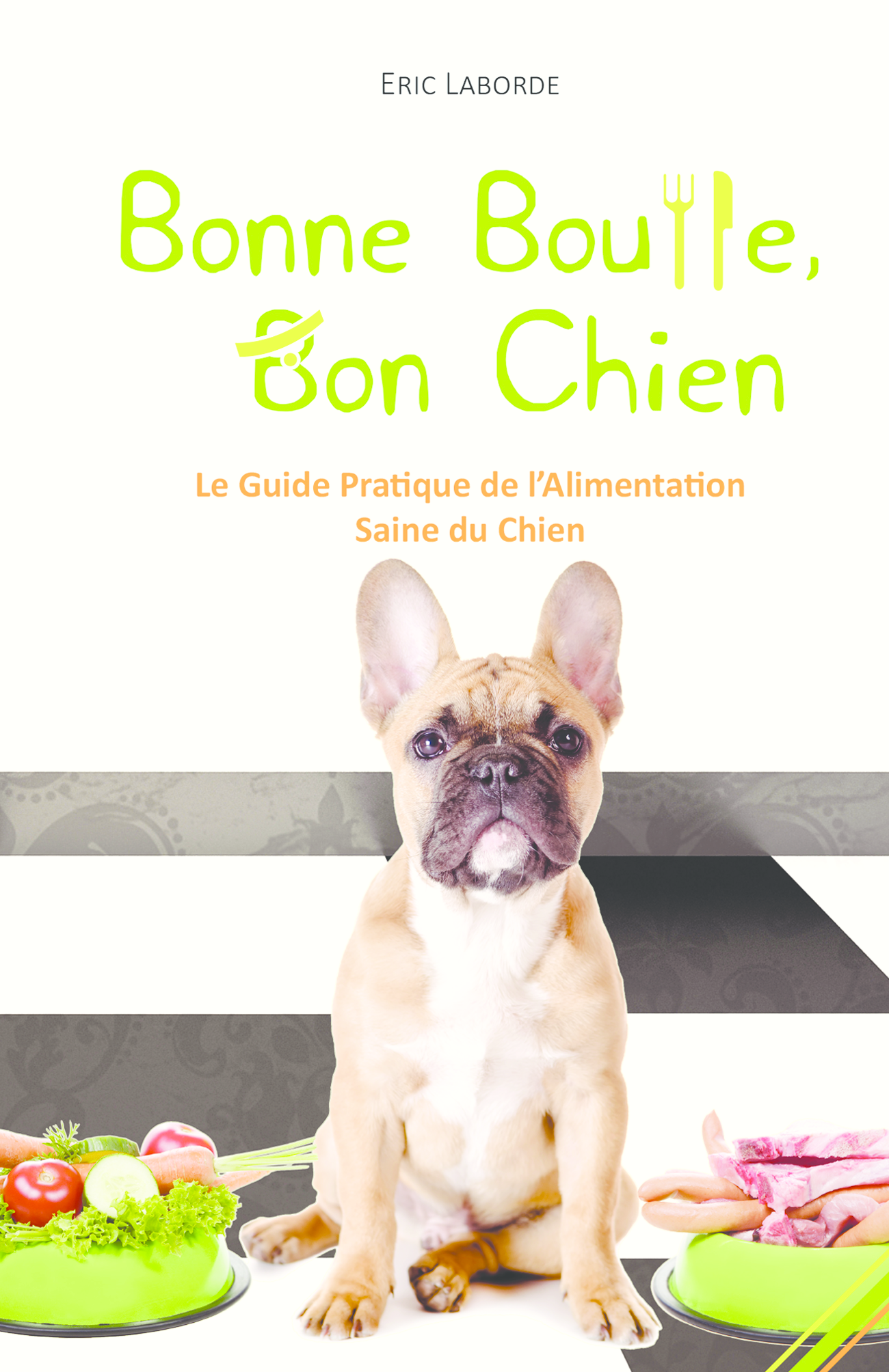 Bonne bouffe, bon chien - Eric Laborde