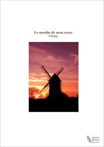 Le moulin de mon coeur