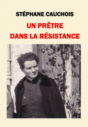 UN PRÊTRE DANS LA RÉSISTANCE