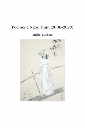 Poèmes à Ngoc Tram (2006-2020)