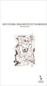 SOUVENIRS, FRAGMENTS ET FLORILEGE