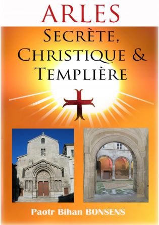 Arles secrète, christique et templière