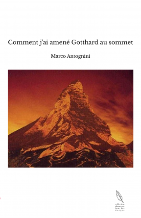 Comment j'ai amené Gotthard au sommet