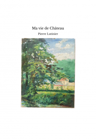 Ma vie de Château