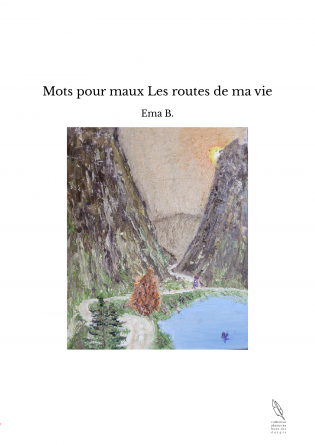 Mots pour maux Les routes de ma vie