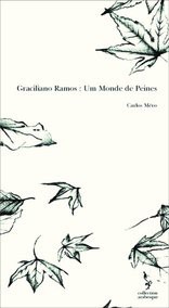 Graciliano Ramos : Um Monde de Peines