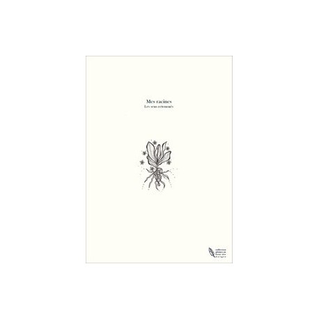 Mes Racines Mes racines - Les sens retournés