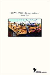 LE VOYAGE - Carnet intime -