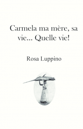 Carmela ma mère, sa vie... Quelle vie!